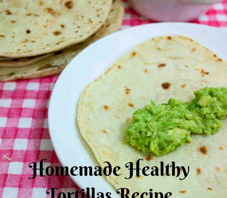 Easy Homemade Healthy Flour Tortilla Recipe